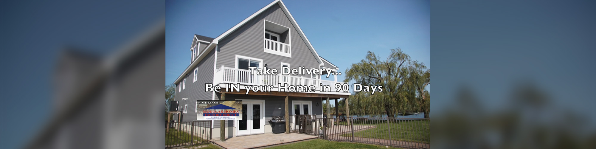 Take Delivery Be in your home in 90 days